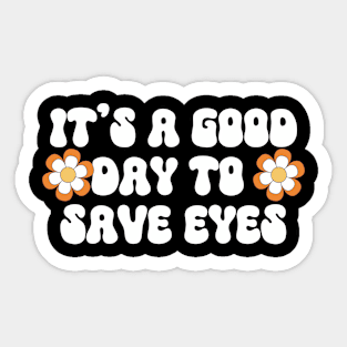 It's A Good Day To Save Eyes Sticker